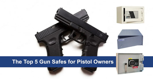 The Top 5 Gun Safes for Pistol Owners