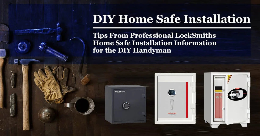 diy home safe installation tips from professional locksmiths